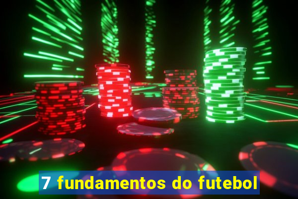 7 fundamentos do futebol